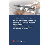 Anchor Technology in Concrete and Masonry for Practitioners and Engineers: With Recommendations for the Execution and Evaluation of Job Site Tests (Bauingenieur-Praxis)