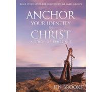 Anchor Your Identity in Christ: A Study of Ephesians: 0