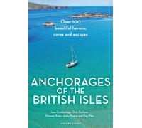 Anchorages of the British Isles : Over 100 beautiful havens, coves and escapes