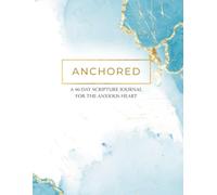 Anchored: A 90-Day Christian Journal for Anxiety, Worry, and Overwhelm - Guided Bible Verses, Reflection Prompts & Scripture Devotional for Women