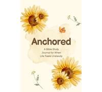 Anchored: A Bible Study Journal for When Life Feels Unsteady