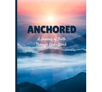 Anchored: A Journey of Faith Through God’s Word