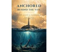 Anchored Behind The Veil - Study Guide: A Companion Workbook for Anchoring Your Soul in Hope - 10 Sessions of Fill-in-the-Blanks, Discussion Questions & Reflection for Groups and Personal Study