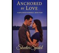 Anchored by Love: The Maplewood Romance Series . Book four: 4 (Maplewood Heart Series)