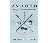 Anchored: Finding God Beyond the Shoreline