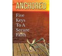 Anchored: Five Keys to a Secure Faith