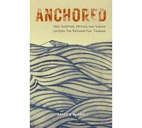 ANCHORED: How Scripture, History & Science Confirm the Resurrection Timeline