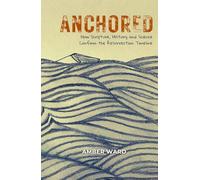 ANCHORED: How Scripture, History & Science Confirm the Resurrection Timeline