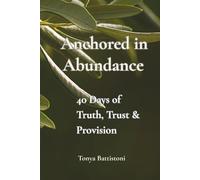 Anchored in Abundance: 40 Days to Truth, Trust and Provision
