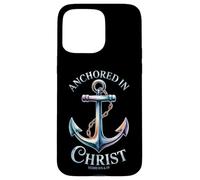 Anchored in Christ - Hebrews 6:19 Case for iPhone 15 Pro Max