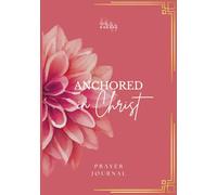 Anchored in Christ Prayer Journal
