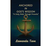 "ANCHORED IN GOD'S WISDOM
