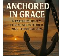 Anchored In Grace: A Faith Journey Through 2025-2026