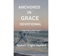Anchored In Grace Devotional: A Daily Guide For ADHD &Trauma Informed Healing
