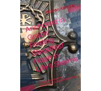 Anchored in Grace: Finding Steadfast Hope in Life’s Storms: A Faith Journey from Brokenness to Unshakable Hope