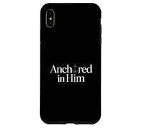 Anchored in Him anchor christian faith typography Case for iPhone XS Max
