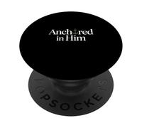 Anchored in Him anchor christian faith typography PopSockets Adhesive PopGrip