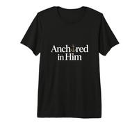 Anchored in Him Anchor Christian Faith Typography Premium T-Shirt