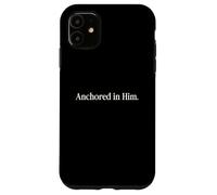 Anchored in Him Christian Faith Quote Inspirational Case for iPhone 11