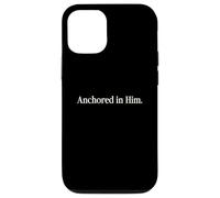 Anchored in Him Christian Faith Quote Inspirational Case for iPhone 12/12 Pro