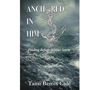 Anchored in Him: Finding Refuge in your Storm