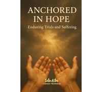 ANCHORED in HOPE - Enduring Trials and Suffering: Interactive Bible Learning - Learners' Workbook