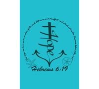 Anchored In Hope Notebook: Hebrews 6:19 Journal Teal