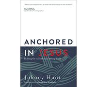 Anchored in Jesus: Holding on to Truth in a Drifting World