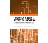 Anchored in Legacy, Steered by Innovation : 75 Glorious Years of the Indian Navy