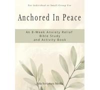 Anchored In Peace: An 8-Week Anxiety Relief Bible Study and Activity Book: 8 Weeks of S.O.A.P. Journaling, Prayer Tracking, and Restorative Free Writing for a Quiet Mind