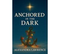 Anchored In The Dark: 25 Days of Hope, Peace, and Steadfast Grace