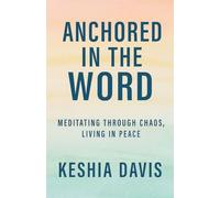 Anchored in the Word: Meditating Through Chaos, Living in Peace