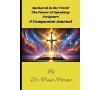 Anchored in the Word: The Power of Speaking Scripture: A Companion Journal