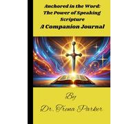 Anchored in the Word: The Power of Speaking Scripture: A Companion Journal