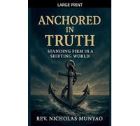 Anchored in Truth: Standing Firm in a Shifting World