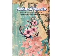 Anchored Moments: Capture the Tides Of Your Travels with Handmade Ephemera and Seaside Charm