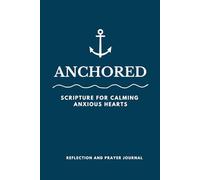Anchored: Scripture for Calming Anxious Hearts