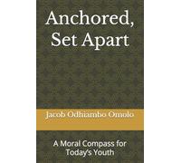 Anchored, Set Apart: A Moral Compass for Today’s Youth