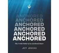 Anchored: The 7-Fold Tether of an Anchored Heart