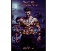 Anchored to Shadows: The Voidwalker Series: Book 1