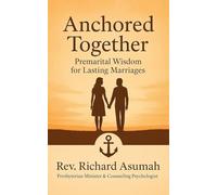 Anchored Together: Premarital Wisdom for Lasting Marriage