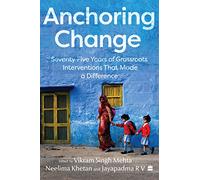 Anchoring Change – Seventy-Five Years of Grassroots Interventions That Made a Difference