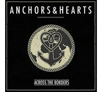 Anchors & Hearts - Across The Borders