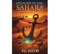 Anchors of the Sahara: Anchor Gate Series Book 3 (The Anchor Gate)