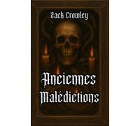 Anciennes Malédictions: Rites Sombres et Magie Noire des Ombres de l’Histoire