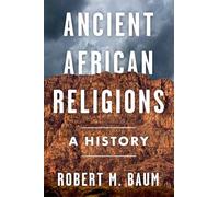 Ancient African Religions: A History