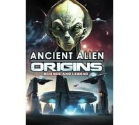 Ancient Alien Origins: Science And Legend