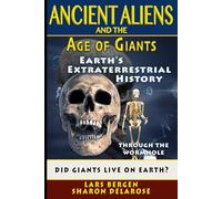Ancient Aliens and the Age of Giants: Through the Wormhole: Volume 2 (Earth's Extraterrestrial History - Through the Wormhole)