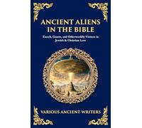 Ancient Aliens in the Bible: Enoch, Giants, and Otherworldly Visitors in Jewish & Christian Lore (Deluxe Hardbound Edition): 185 (Library of Alexandria)