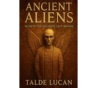 ANCIENT ALIENS: Secrets the Ancients Left Behind